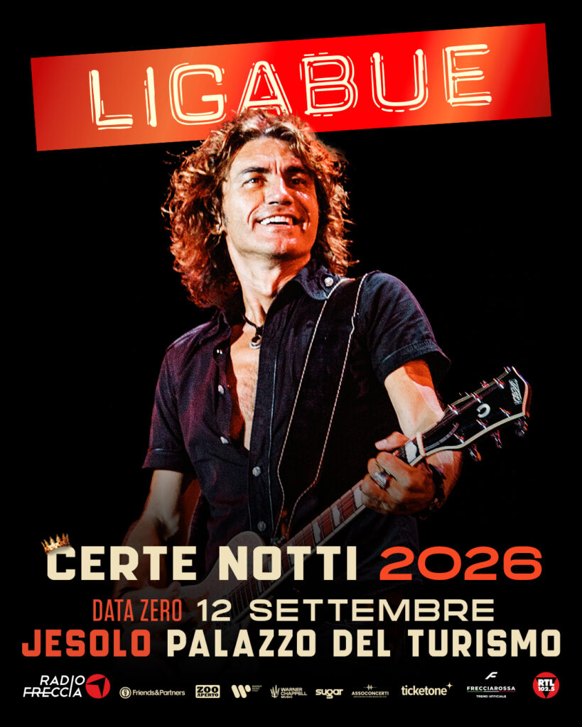 LIGABUE “CERTE NOTTI 2026” Sabato 12 settembre 2026, ore 21.00 – JESOLO (VE), Palazzo del Turismo